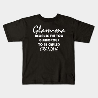 glam ma because i'm too glamorous to be called grandma Kids T-Shirt